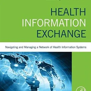 خرید و دانلود نسخه کامل کتاب Health Information Exchange: Navigating and Managing a Network of Health Information Systems 1st Edition