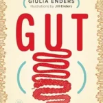 خرید و دانلود نسخه کامل کتاب Gut: The Inside Story of Our Body’s Most Underrated Organ – A New York Times Bestselling Guide to Digestive Health, the Microbiome, and Mental Well-Being