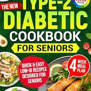 خرید و دانلود نسخه کامل کتاب The New Type-2 Diabetic Cookbook for Seniors: Quick & Easy Low-GI Recipes That Make Managing Diabetes Easy and Help You Lose Weight Effortlessly Without Sacrificing Taste. Includes 4-Week Meal Plan