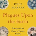 خرید و دانلود نسخه کامل کتاب Plagues Upon the Earth: Disease and the Course of Human History (The Princeton Economic History of the Western World)