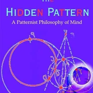 خرید و دانلود نسخه کامل کتاب The Hidden Pattern: A Patternist Philosophy of Mind