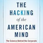 خرید و دانلود نسخه کامل کتاب The Hacking of the American Mind: The Science Behind the Corporate Takeover of Our Bodies and Brains