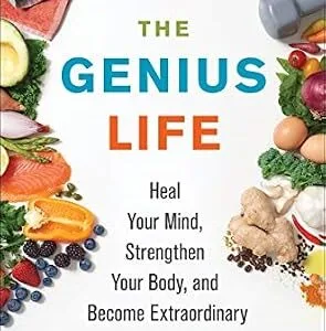 خرید و دانلود نسخه کامل کتاب The Genius Life: Heal Your Mind, Strengthen Your Body, and Become Extraordinary (Genius Living Book 2)