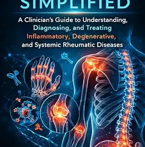 خرید و دانلود نسخه کامل کتاب RHEUMATOLOGY SIMPLIFIED: A Clinician’s Guide to Understanding, Diagnosing, and Treating Inflammatory, Degenerative, and Systemic Rheumatic Diseases