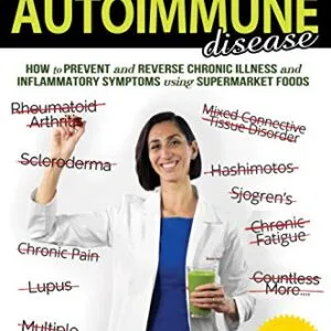 خرید و دانلود نسخه کامل کتاب Goodbye Autoimmune Disease: How to Prevent and Reverse Chronic Illness and Inflammatory Symptoms Using Supermarket Foods (Goodbye Lupus Book 2)
