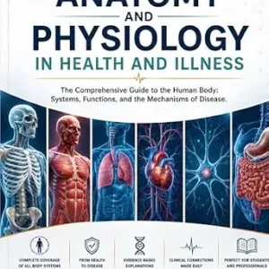 خرید و دانلود نسخه کامل کتاب ANATOMY AND PHYSIOLOGY IN HEALTH AND ILLNESS: The Comprehensive Guide to the Human Body: Systems, Functions, and the Mechanisms of Disease.