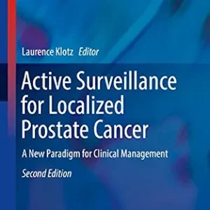 خرید و دانلود نسخه کامل کتاب Active Surveillance for Localized Prostate Cancer: A New Paradigm for Clinical Management (Current Clinical Urology)