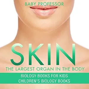 خرید و دانلود نسخه کامل کتاب Skin: The Largest Organ In The Body – Biology Books for Kids | Children’s Biology Books