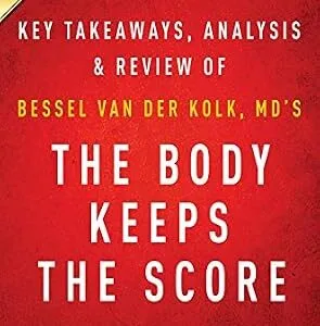 خرید و دانلود نسخه کامل کتاب Summary of The Body Keeps the Score: by Bessel van der Kolk, MD | Includes Analysis