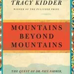خرید و دانلود نسخه کامل کتاب Mountains Beyond Mountains: The Quest of Dr. Paul Farmer, a Man Who Would Cure the World Kindle Edition