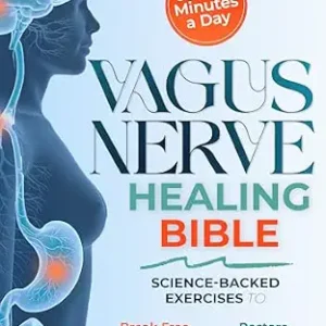 خرید و دانلود نسخه کامل کتاب The Vagus Nerve Healing Bible: Master Your Nervous System in Just 10 Minutes a Day – Science-Backed Exercises to Break Free from Anxiety, Stress & Trauma, Rebuild Deep Sleep, and Feel Safe Again