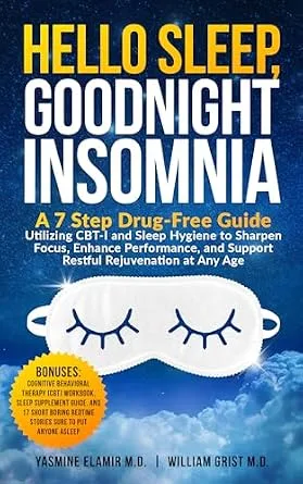 خرید و دانلود نسخه کامل کتاب Hello Sleep Goodnight Insomnia: A 7-Step Drug-Free Guide Utilizing CBT-I and Sleep Hygiene to Sharpen Focus, Enhance Performance, and Support Restful Rejuvenation at Any Age_6a69495b54217.jpeg خرید و دانلود نسخه کامل کتاب Hello Sleep Goodnight Insomnia: A 7-Step Drug-Free Guide Utilizing CBT-I and Sleep Hygiene to Sharpen Focus, Enhance Performance, and Support Restful Rejuvenation at Any Age