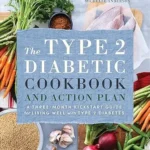 خرید و دانلود نسخه کامل کتاب The Type 2 Diabetic Cookbook and Action Plan: A Three-Month Kickstart Guide for Living Well with Type 2 Diabetes