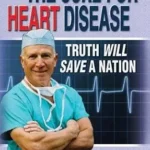 خرید و دانلود نسخه کامل کتاب The Cure for Heart Disease: Truth Will Save a Nation