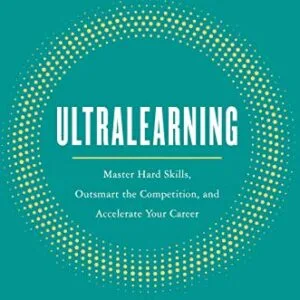 خرید و دانلود نسخه کامل کتاب Ultralearning: Master Hard Skills, Outsmart the Competition, and Accelerate Your Career Kindle Edition