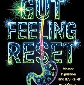 خرید و دانلود نسخه کامل کتاب Gut Feeling Reset Master Digestion and IBS Relief with Vagus Nerve Activation: Unlock Natural Gut Healing with Simple Daily Vagus Nerve Hacks for Lasting Wellness