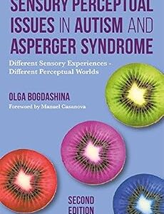 خرید و دانلود نسخه کامل کتاب Sensory Perceptual Issues in Autism and Asperger Syndrome, Second Edition: Different Sensory Experiences – Different Perceptual Worlds