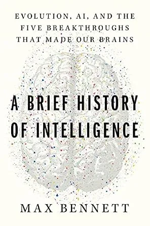 خرید و دانلود نسخه کامل کتاب A Brief History of Intelligence: Evolution, AI, and the Five Breakthroughs That Made Our Brains_6a6c6cc042e2a.jpeg خرید و دانلود نسخه کامل کتاب A Brief History of Intelligence: Evolution, AI, and the Five Breakthroughs That Made Our Brains