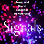 خرید و دانلود نسخه کامل کتاب Signals: The Hidden Power and Secret Language of Hormones – A Scientific Guide to Understanding How the Body Talks to Itself