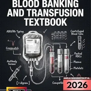 خرید و دانلود نسخه کامل کتاب BLOOD BANKING AND TRANSFUSION TEXTBOOK: Illustrated & Expanded | Practical, Evidence-Informed Clinical Guide to Immunohematology, Blood Management, and Safe Patient-Centered Transfusion Care