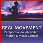 خرید و دانلود نسخه کامل کتاب Real Movement: Perspective on Integrated Motion & Motor Control Kindle Edition
