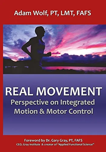 خرید و دانلود نسخه کامل کتاب Real Movement: Perspective on Integrated Motion & Motor Control Kindle Edition_6a704570da055.jpeg خرید و دانلود نسخه کامل کتاب Real Movement: Perspective on Integrated Motion & Motor Control Kindle Edition