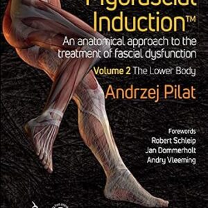 خرید و دانلود نسخه کامل کتاب Myofascial Induction™ Volume 2: The Lower Body: An Anatomical Approach to the Treatment of Fascial Dysfunction
