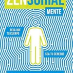 خرید و دانلود نسخه کامل کتاب Zensorialmente : Dejá que tu cuerpo sea tu cerebro (Spanish Edition)