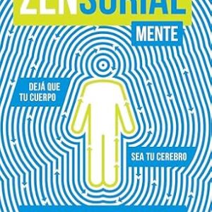 خرید و دانلود نسخه کامل کتاب Zensorialmente : Dejá que tu cuerpo sea tu cerebro (Spanish Edition)