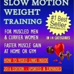 خرید و دانلود نسخه کامل کتاب SLOW MOTION WEIGHT TRAINING – FOR MUSCLED MEN & CURVIER WOMEN – FASTER MUSCLE GAIN AT HOME OR GYM – HOW TO VIDEO LINKS INSIDE (Weight Training, Bodybuilding) (HOW TO BOOK & GUIDE FOR SMART DUMMIES 2)