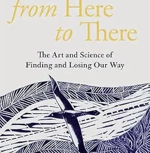 خرید و دانلود نسخه کامل کتاب From Here to There: The Art and Science of Finding and Losing Our Way