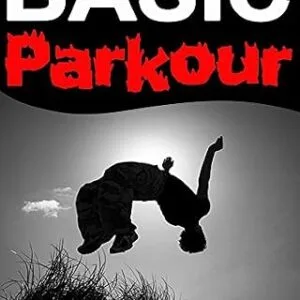 خرید و دانلود نسخه کامل کتاب Basic Parkour: Parkour Training For Beginners (Survival Fitness)