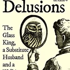 خرید و دانلود نسخه کامل کتاب A History of Delusions: The Glass King, a Substitute Husband and a Walking Corpse Kindle Edition