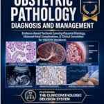 خرید و دانلود نسخه کامل کتاب Obstetric Pathology Diagnosis and Management: Evidence-Based Textbook Covering Placental Histology, Maternal-Fetal Complications, & Clinical Correlation for OB/GYN Residents