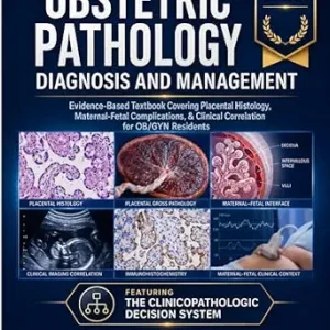 خرید و دانلود نسخه کامل کتاب Obstetric Pathology Diagnosis and Management: Evidence-Based Textbook Covering Placental Histology, Maternal-Fetal Complications, & Clinical Correlation for OB/GYN Residents