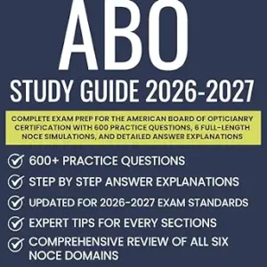 خرید و دانلود نسخه کامل کتاب ABO Study Guide 2026-2027: Complete Exam Prep for the American Board of Opticianry Certification with 600 Practice Questions, 6 Full-Length NOCE Simulations, and Detailed Answer Explanations