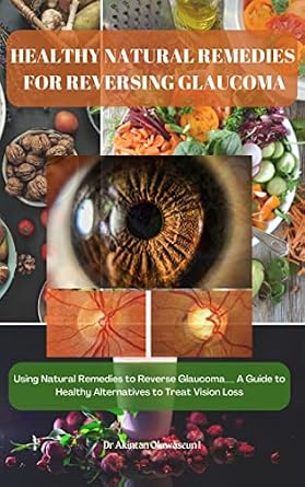 خرید و دانلود نسخه کامل کتاب HEALTHY NATURAL REMEDIES FOR REVERSING GLAUCOMA: Using Natural Remedies to Reverse Glaucoma__ A Guide to Healthy Alternatives to Treat Vision Loss, regain clear vision_6a706185ab450.jpeg خرید و دانلود نسخه کامل کتاب HEALTHY NATURAL REMEDIES FOR REVERSING GLAUCOMA: Using Natural Remedies to Reverse Glaucoma__ A Guide to Healthy Alternatives to Treat Vision Loss, regain clear vision