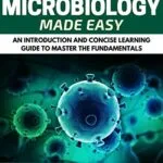 خرید و دانلود نسخه کامل کتاب Microbiology: Clinical Microbiology Made Easy: An Introduction and Concise Learning Guide to Master the Fundamentals (Microbiology, Clinical Microbiology, An Introduction) Kindle Edition