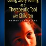 خرید و دانلود نسخه کامل کتاب Using Story Telling as a Therapeutic Tool with Children (Helping Children with Feelings)