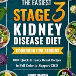 خرید و دانلود نسخه کامل کتاب The Easiest Stage 3 Kidney Disease Diet Cookbook for Seniors: 100+ Quick & Tasty Renal Recipes in Full Color to Support CKD and Boost Energy, To End Boredom & Bring Clarity | With 28-Day Meal Plan