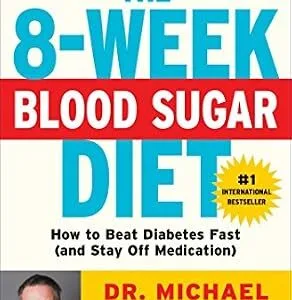 خرید و دانلود نسخه کامل کتاب The 8-Week Blood Sugar Diet: How to Beat Diabetes Fast (and Stay Off Medication)