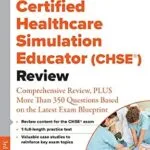 خرید و دانلود نسخه کامل کتاب Certified Healthcare Simulation Educator (CHSE®) Review: Comprehensive Review, PLUS More Than 350 Questions Based on the Latest Exam Blueprint