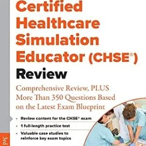 خرید و دانلود نسخه کامل کتاب Certified Healthcare Simulation Educator (CHSE®) Review: Comprehensive Review, PLUS More Than 350 Questions Based on the Latest Exam Blueprint
