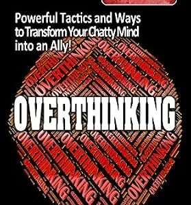 خرید و دانلود نسخه کامل کتاب How to stop overthinking: powerful tactics and ways to transform your chatty mind into an ally!