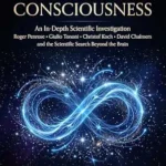 خرید و دانلود نسخه کامل کتاب THE PERSISTENCE OF CONSCIOUSNESS: An In-Depth Scientific Investigation Roger Penrose • Giulio Tononi • Christof Koch • David Chalmers and the Scientific … LIMITS Consciousness, Mind and Reality)