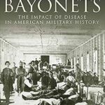 خرید و دانلود نسخه کامل کتاب Bacteria and Bayonets: The Impact of Disease in American Military History