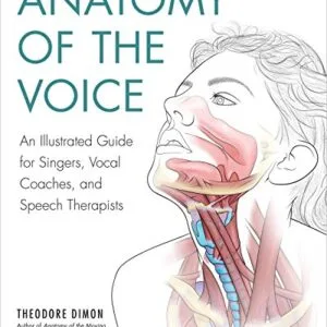 خرید و دانلود نسخه کامل کتاب Anatomy of the Voice: An Illustrated Guide for Singers, Vocal Coaches, and Speech Therapists Kindle Edition