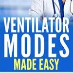 خرید و دانلود نسخه کامل کتاب Ventilator Modes Made Easy: An Easy Reference for RRT’s, RN’s, and Medical Residents