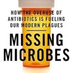 خرید و دانلود نسخه کامل کتاب Missing Microbes: How the Overuse of Antibiotics Is Fueling Our Modern Plagues