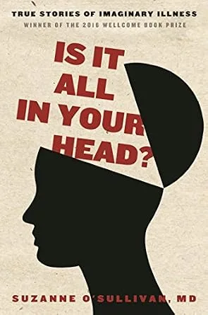 خرید و دانلود نسخه کامل کتاب Is It All in Your Head?: True Stories of Imaginary Illness_6a688ac1e90c0.jpeg خرید و دانلود نسخه کامل کتاب Is It All in Your Head?: True Stories of Imaginary Illness
